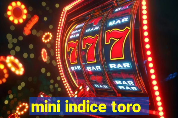 mini indice toro